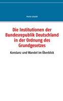 Martin Sebaldt: Die Institutionen der Bundesrepublik Deutschland in der Ordnung des Grundgesetzes 
