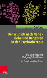 Der Wunsch nach Nähe – Liebe und Begehren in der Psychotherapie - Ilka Quindeau und Wolfgang Schmidbauer im Gespräch mit Uwe Britten