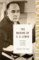 Harry Lee Poe: The Making of C. S. Lewis (1918–1945) 