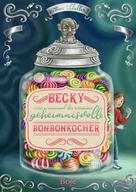 Anne Scheller: Becky und der geheimnisvolle Bonbonkocher ★★★★