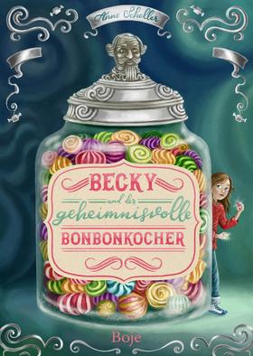 Becky und der geheimnisvolle Bonbonkocher