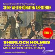 Sherlock Holmes und der Mann mit den sieben Frauen (Seine weltberühmten Abenteuer, Folge 11)