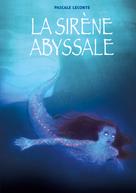 Pascale Leconte: La sirène abyssale 