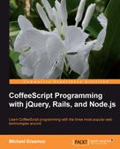 Michael Erasmus: CoffeeScript Programming with jQuery, Rails, and Node.js 