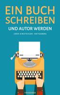 Tim Rohrer: Ein Buch schreiben und Autor werden (Der Einsteiger-Ratgeber) ★★★★