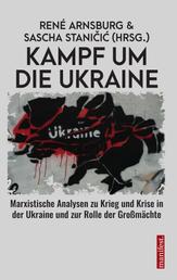 Kampf um die Ukraine - Marxistische Analysen zu Krieg und Krise in der Ukraine und zur Rolle der Großmächte