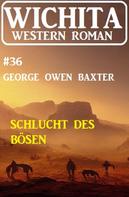 George Owen Baxter: Schlucht des Bösen: Wichita Western Roman 36 