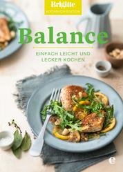 Brigitte Kochbuch-Edition: Balance - Einfach leicht und lecker kochen