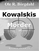Ole R. Börgdahl: Kowalskis Mörder 