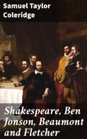 Samuel Taylor Coleridge: Shakespeare, Ben Jonson, Beaumont and Fletcher 