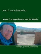 Jean Claude Mettefeu: Maroc, 1 er pays de mon tour du Monde ★★★