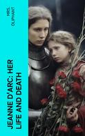 Mrs. Oliphant: Jeanne D'Arc: Her Life And Death 