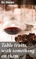 Dr. Doran: Table traits, with something on them 