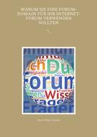 Hans-Peter Oswald: Warum Sie eine Forum-Domain für Ihr Internet-Forum verwenden sollten 