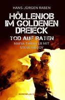 Hans-Jürgen Raben: Höllenjob im Goldenen Dreieck – Tod auf Raten 
