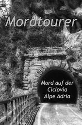 Mordtourer - Mord auf der Ciclovia Alpe Adria