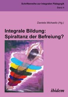 Daniela Michaelis: Integrale Bildung: Spiraltanz der Befreiung? 