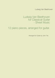 Ludwig Van Beethoven for Classical Guitar - Sheet Music - Arranged for Guitar by John Trie