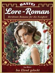 Lore-Roman 102 - Liebesroman - Ins Elend gelockt