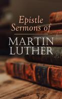 Martin Luther: Epistle Sermons of Martin Luther 