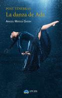 Araceli Mateos Ghosh: Post Tenebras: La danza de Ada 