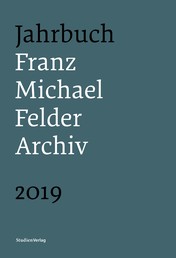Jahrbuch Franz-Michael-Felder-Archiv 2019 - 20. Jahrgang 2019