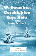 Denise Devillard: Weihnachtsgeschichten fürs Herz Teil 3. 