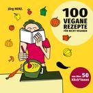 Jörg Herz: 100 vegane Rezepte für Nicht-Veganer ★★★★