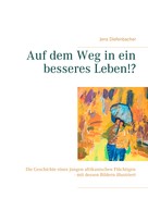 Jens Diefenbacher: Auf dem Weg in ein besseres Leben!? 