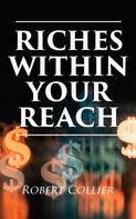 Robert Collier: Riches Within Your Reach 