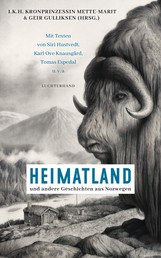 Heimatland - ... und andere Geschichten aus Norwegen - Mit Texten von Siri Hustvedt, Karl Ove Knausgård, Dag Solstad u.v.a -
