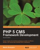 Martin Brampton: PHP 5 CMS Framework Development 