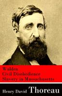 Henry David Thoreau: Walden + Civil Disobedience + Slavery in Massachusetts 