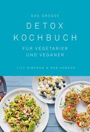 Das große Detox Kochbuch - Für Vegetarier und Veganer