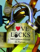 Caroline Oblasser: Love Locks - 300 Liebesschlösser im Portrait ★