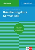 Martin Huber: Uni-Wissen Orientierungskurs Germanistik 
