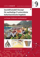 Markus Lassnig: Geschäftsmodell-Konzept für nachhaltige IT-unterstützte kulturtouristische Angebote 