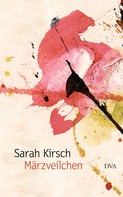 Sarah Kirsch: Märzveilchen 