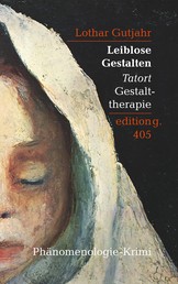 Leiblose Gestalten - Tatort Gestalttherapie