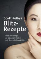Scott Kelby: Scott Kelbys Blitz-Rezepte ★★★★★