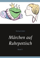 Michael Göbel: Märchen auf Ruhrpottisch 