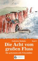 Gabriele Kuhnke: Die Acht vom großen Fluss, Bd. 9 