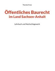 Öffentliches Baurecht im Land Sachsen-Anhalt - Lehrbuch und Nachschlagewerk