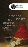 Katharina Hacker: Die Erdbeeren von Antons Mutter ★★★
