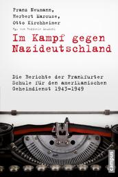 Im Kampf gegen Nazideutschland - Die Berichte der Frankfurter Schule für den amerikanischen Geheimdienst 1943-1949