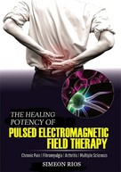 Simeon Rios: The Healing Potency Of Pulsed Electromagnetic Field Therapy 