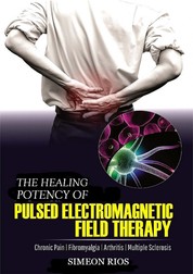 The Healing Potency Of Pulsed Electromagnetic Field Therapy - Chronic Pain | Fibromyalgia | Arthritis | Multiple Sclerosis
