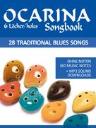 Bettina Schipp: Ocarina Songbook - 6 Löcher/holes - 28 traditional Blues Songs 