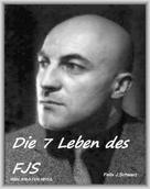 Felix Schwarz (Artistname:,Peter van Eck): Die 7 Leben des FJS 