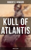 Robert E. Howard: KULL OF ATLANTIS - Complete Series 